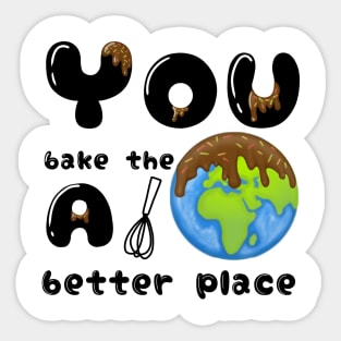 You bake the world a better place Sticker